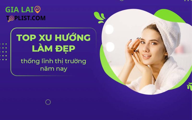 Xu hướng làm đẹp thống lĩnh